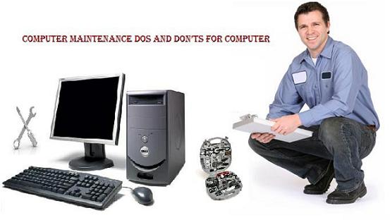 Computer Maintenance - Dos and Don’ts for Your Computer